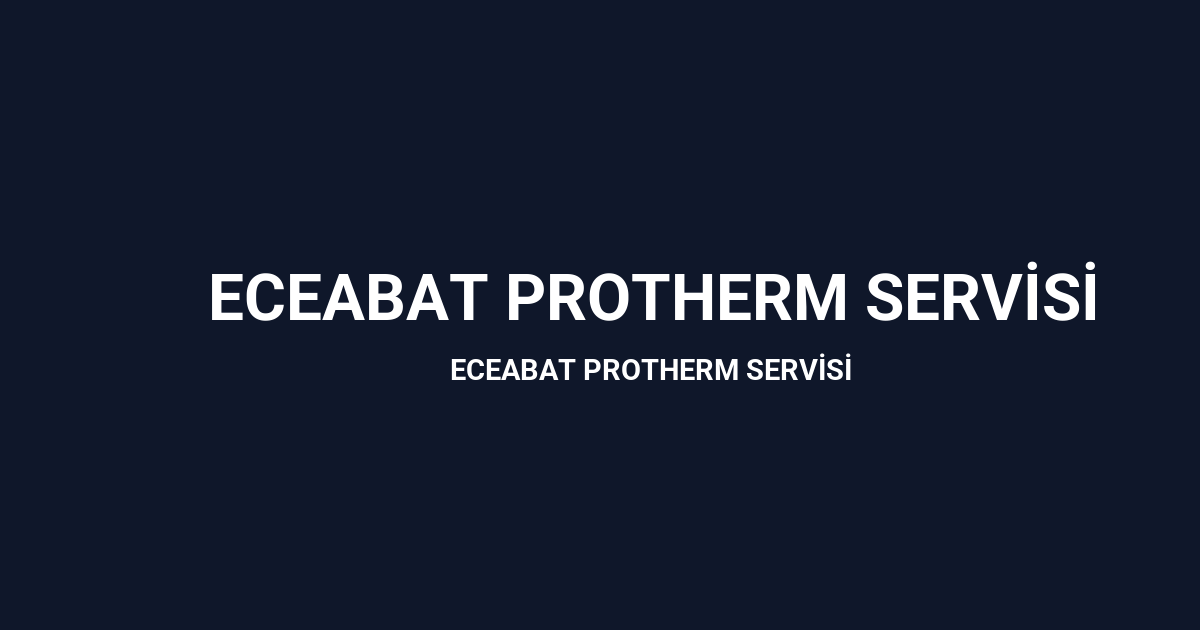 Eceabat Protherm Servisi